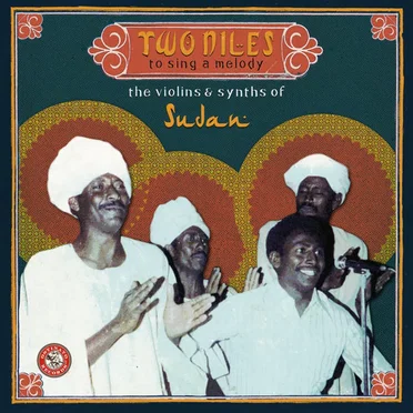 Two Niles to Sing a Melody: The Violins & Synths of Sudan by Various Artists - album cover