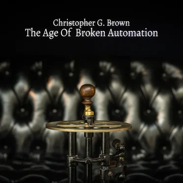 The Age of Broken Automation