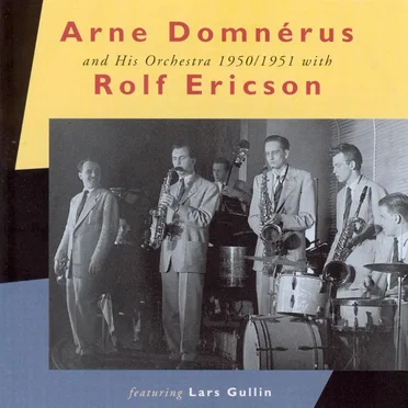 Arne Domnérus And His Orchestra 1950/1951 With Rolf Ericson Featuring Lars Gullin