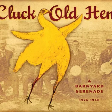 Cluck Old Hen | a Barnyard Serenade 1926-1940 by Various Artists - album cover