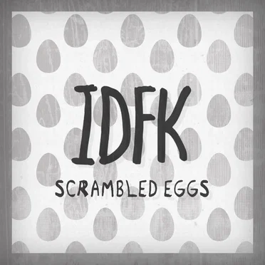Scrambled Eggs by IDFK - album cover