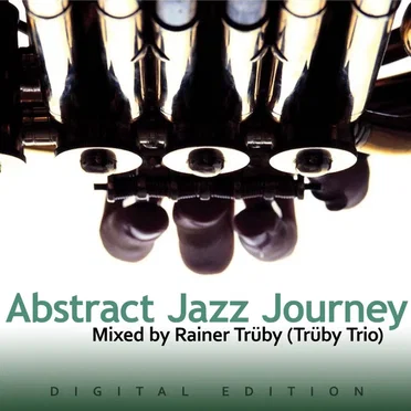 Abstract Jazz Journey: Mixed by Rainer Trüby