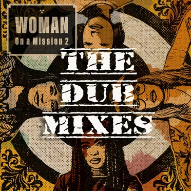 Woman on a Mission 2: The Dub Mixes