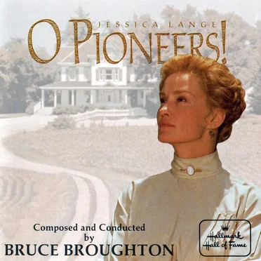 O Pioneers! by Bruce Broughton - album cover