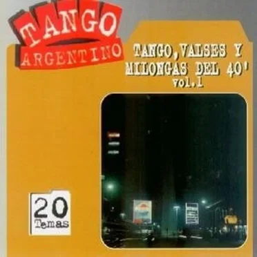 Tango argentino: Tango, valses y milongas del '40, vol. 1 by Various Artists - album cover