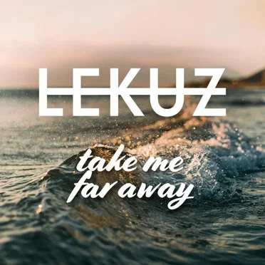 Take Me Far Away