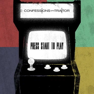 Press Start to Play by Confessions of a Traitor - album cover
