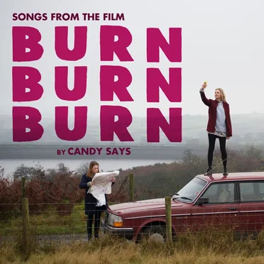 Burn, Burn, Burn: Songs from the Film
