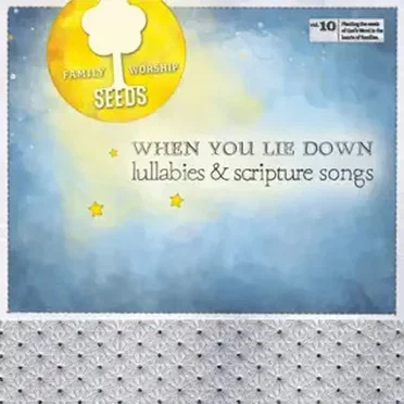 When You Lie Down: Lullabies & Scripture Songs by Seeds Family Worship - album cover