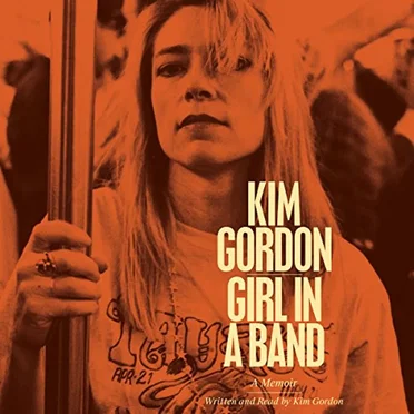 Girl In A Band: A Memoir by Kim Gordon - album cover
