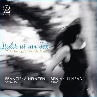 Lieder us um Tal: An Homage to Swiss Art Song