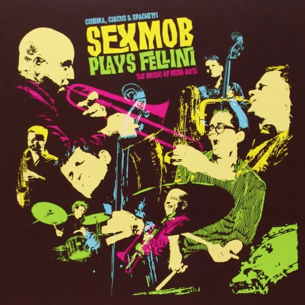 Cinema, Circus & Spaghetti: Sexmob Plays Fellini