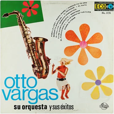 Otto Vargas su orquesta y sus éxitos