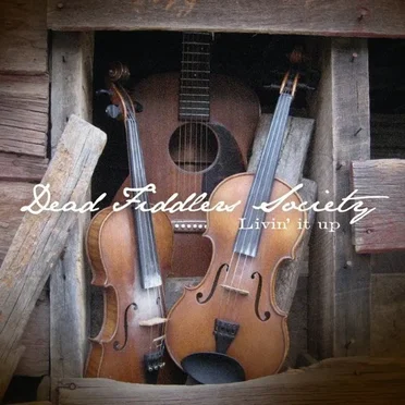 Livin’ It Up by Dead Fiddlers Society - album cover