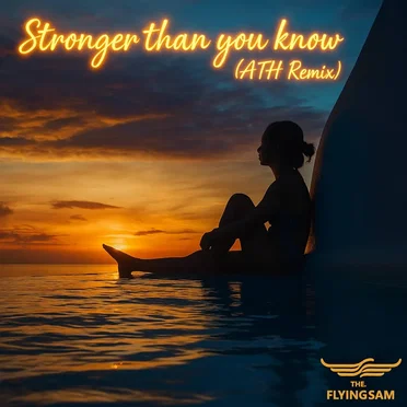 Stronger than you know (ATH Remix) by the.flyingSAM - album cover