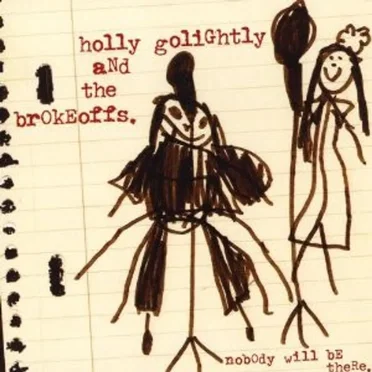 Nobody Will Be There by Holly Golightly and The Brokeoffs - album cover