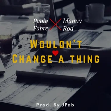 Wouldn't Change a Thing by Manny Rod - album cover