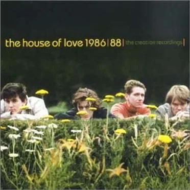 1986-88: The Creation Recordings by The House of Love - album cover