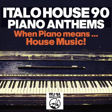 Italo House 90: Piano Anthems (When Piano Means… House Music!!) by Various Artists - album cover