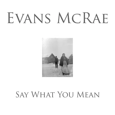 Say What You Mean by Evans McRae - album cover