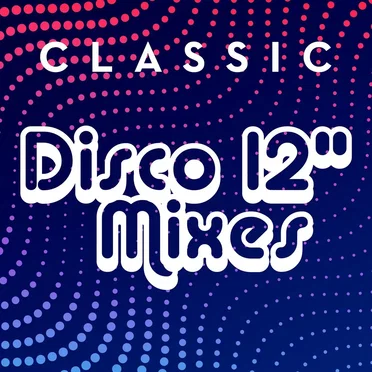 Classic Disco 12″ Mixes by Various Artists - album cover