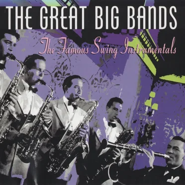 The Great Big Bands: The Famous Swing Instrumentals by Various Artists - album cover