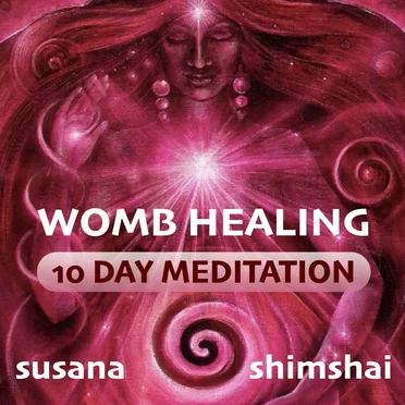 Womb Healing: 10 Day Meditation by Shimshai & Susana - album cover