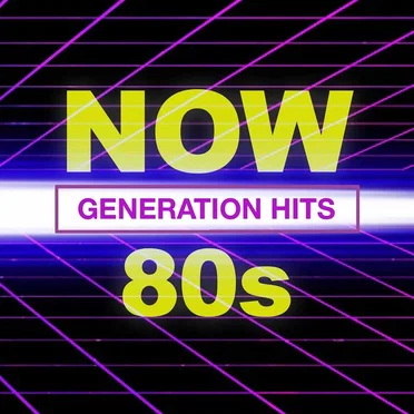 NOW 80’s Generation Hits by Various Artists - album cover