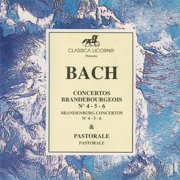 Concertos Brandebourgeois nº 4 - 5 - 6 / Pastorale