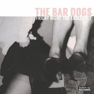 Friday Night The Eagles Fly by The Bar Dogs - album cover