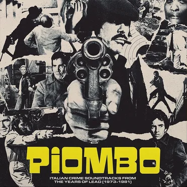 Piombo - Italian Crime Soundtracks From The Years Of Lead (1973-1981) by Various Artists - album cover
