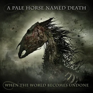 When the World Becomes Undone by A Pale Horse Named Death - album cover