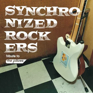 SYNCHRONIZED ROCKERS Tribute to the pillows by Various Artists - album cover