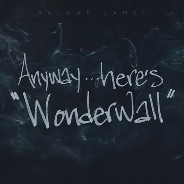 Anyway...here's "Wonderwall"