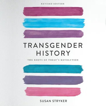 Transgender History, Second Edition: The Roots of Today's Revolution by Susan Stryker - album cover