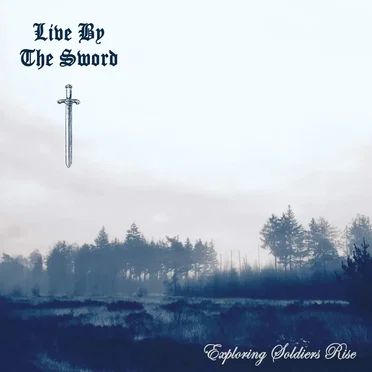 Exploring Soldiers Rise by Live By The Sword - album cover