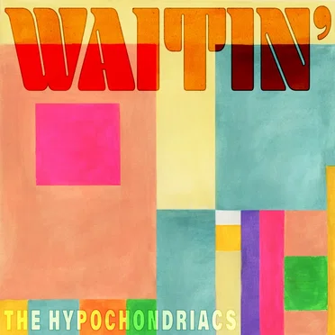 Waitin’ by The Hypochondriacs - album cover