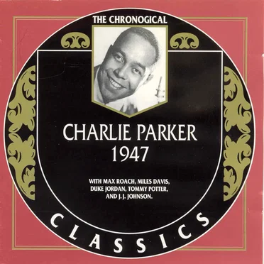 The Chronological Classics: Charlie Parker 1947