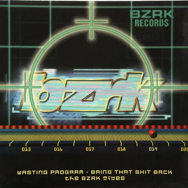 Bring That Shit Back (The BZRK Mixes) by Wasting Program - album cover