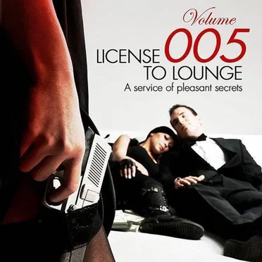 License to Lounge, Vol. 5 (Secret Chill Out Weapons) by Various Artists - album cover