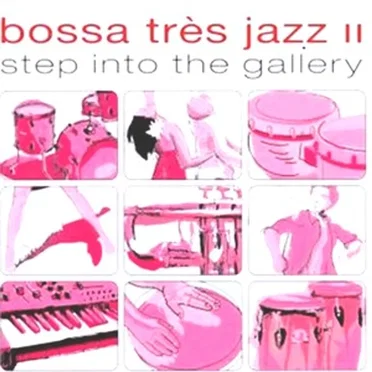 Bossa Très Jazz II: Step Into the Gallery by Various Artists - album cover
