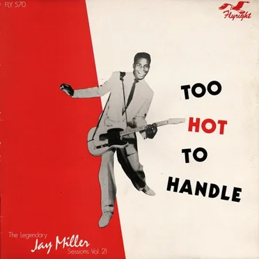 Too Hot to Handle: The Legendary Jay Miller Sessions, Volume 21 by Various Artists - album cover