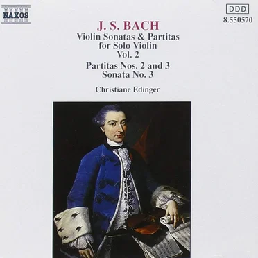 Violin Sonatas & Partitas for Solo Violin, Volume 2: Partitas nos. 2 and 3 / Sonata no. 3
