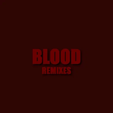 Blood REMIXES