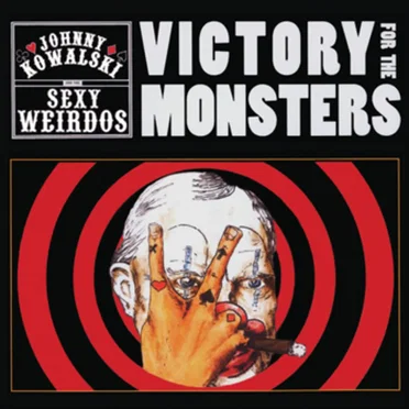 Victory for the Monsters by Johnny Kowalski and The Sexy Weirdos - album cover