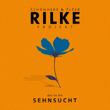 Rilke Projekt – das ist die SEHNSUCHT