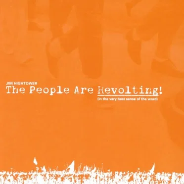 The People Are Revolting! (In the Very Best Sense of the Word) by Jim Hightower - album cover