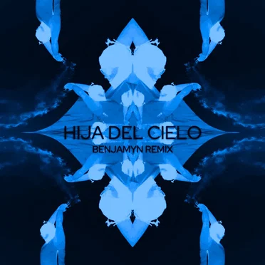 Hija del cielo (BENJAMYN remix)