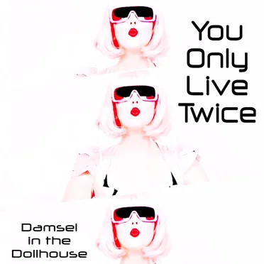 You Only Live Twice by Damsel in the Dollhouse - album cover