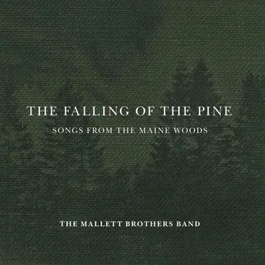 The Falling of the Pine by The Mallett Brothers Band - album cover